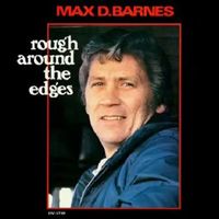 Max D. Barnes - Rough Around The Edges